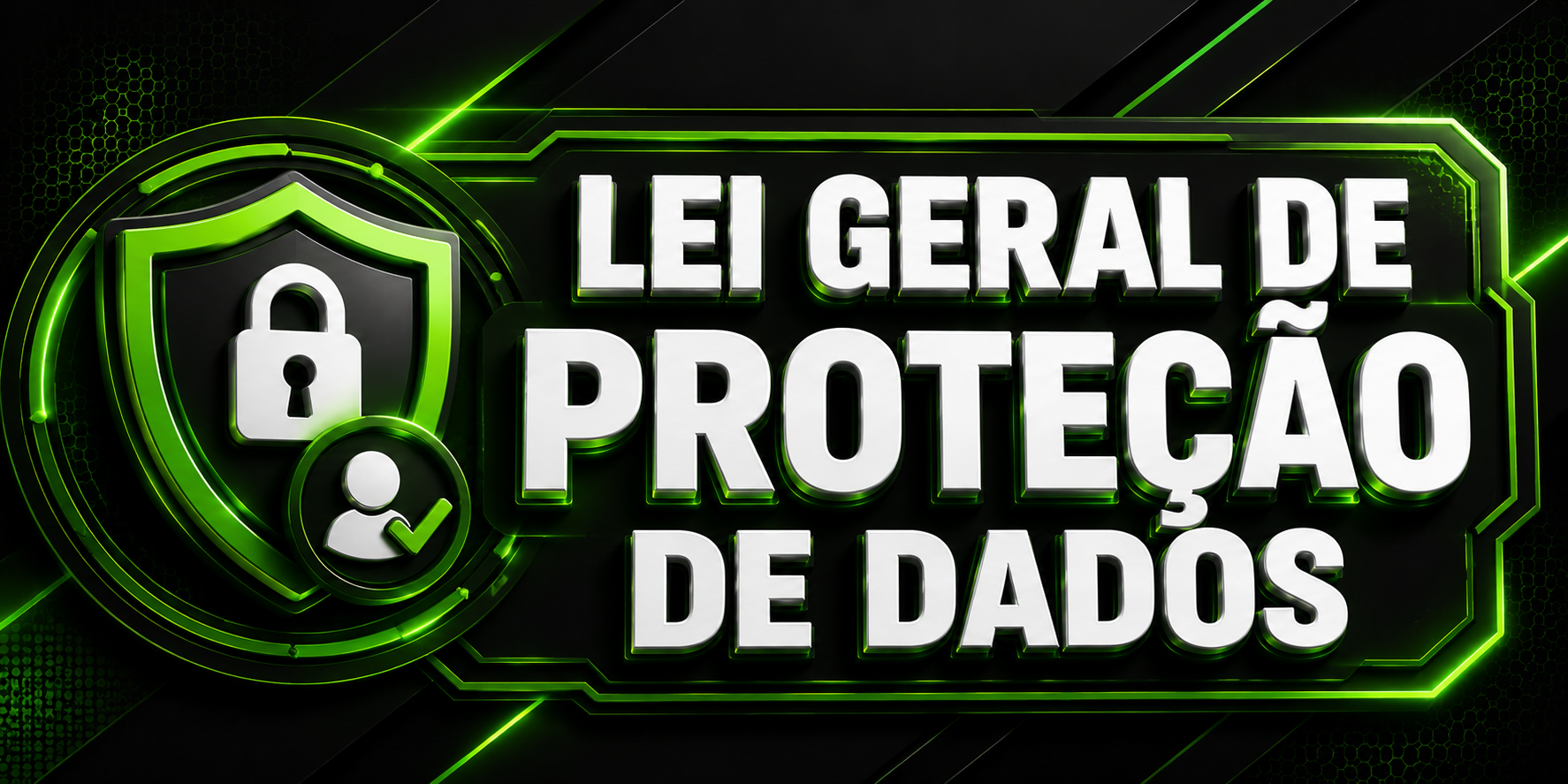 LEI GERAL DE PROTEÇÃO DE DADOS